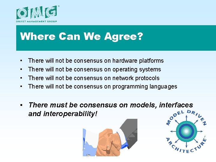 Where Can We Agree? • • There will not be consensus on hardware platforms
