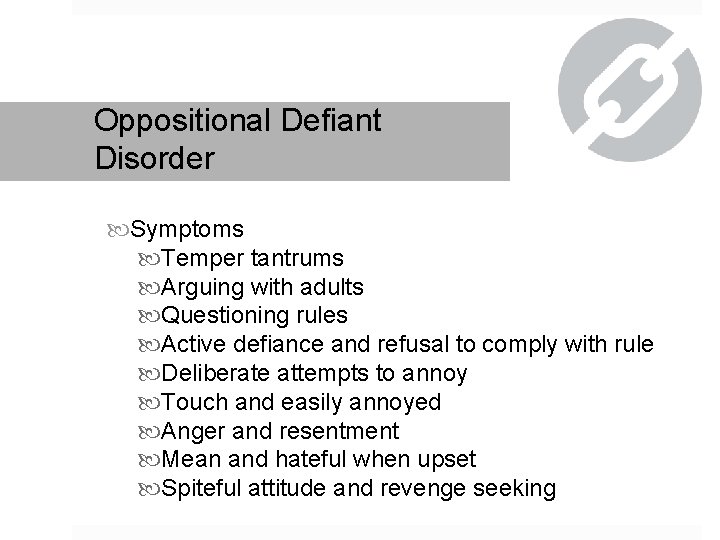 Oppositional Defiant Disorder Symptoms Temper tantrums Arguing with adults Questioning rules Active defiance and
