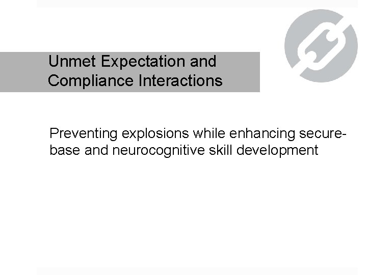 Unmet Expectation and Compliance Interactions Preventing explosions while enhancing securebase and neurocognitive skill development