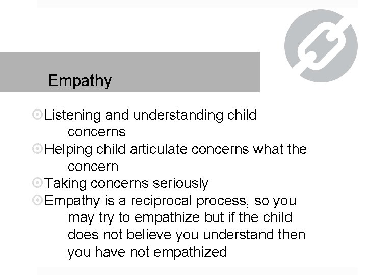 Empathy Listening and understanding child concerns Helping child articulate concerns what the concern Taking