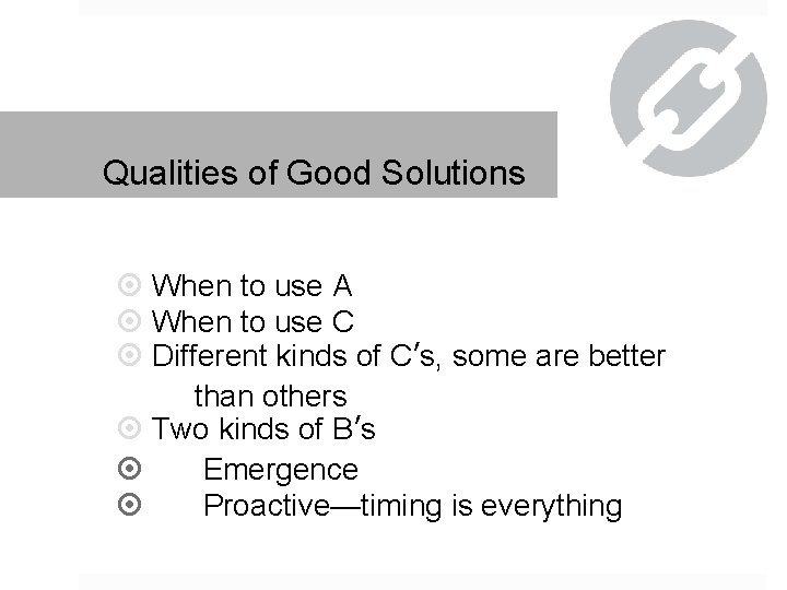 Qualities of Good Solutions When to use A When to use C Different kinds