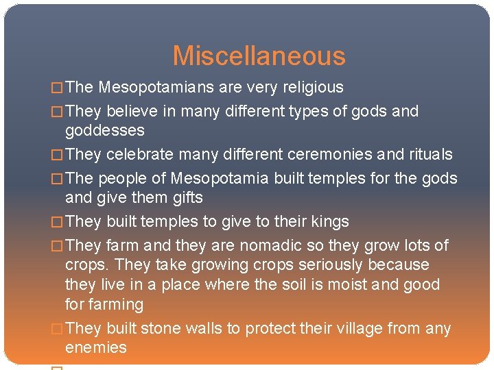 Miscellaneous � The Mesopotamians are very religious � They believe in many different types