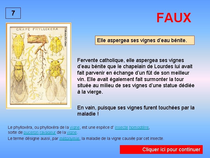 7 FAUX Elle aspergea ses vignes d’eau bénite. Fervente catholique, elle aspergea ses vignes