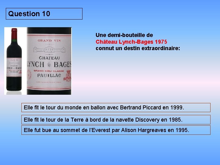 Question 10 Une demi-bouteille de Château Lynch-Bages 1975 connut un destin extraordinaire: Elle fit