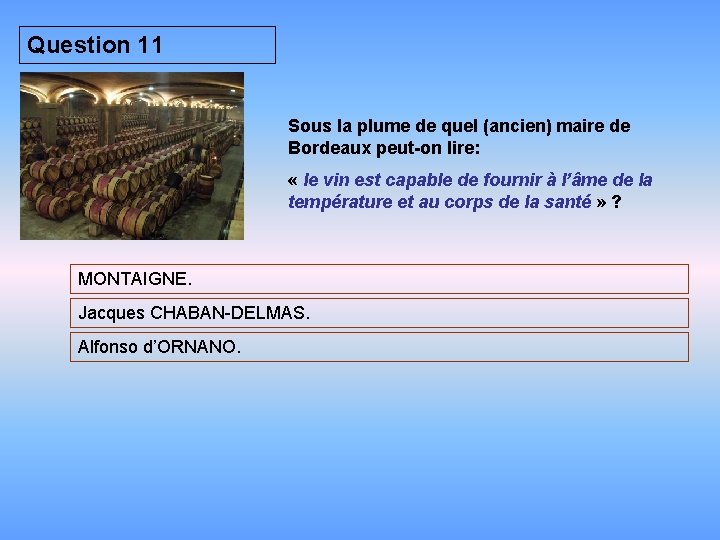 Question 11 Sous la plume de quel (ancien) maire de Bordeaux peut-on lire: «