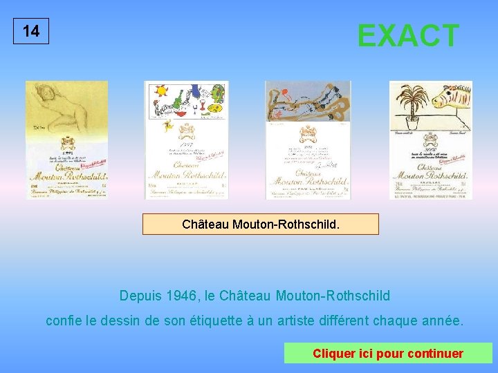 EXACT 14 Château Mouton-Rothschild. Depuis 1946, le Château Mouton-Rothschild confie le dessin de son