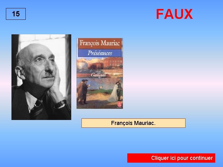 FAUX 15 François Mauriac. Cliquer ici pour continuer 