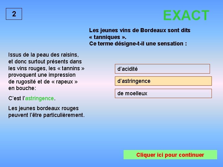 EXACT 2 Les jeunes vins de Bordeaux sont dits « tanniques » . Ce