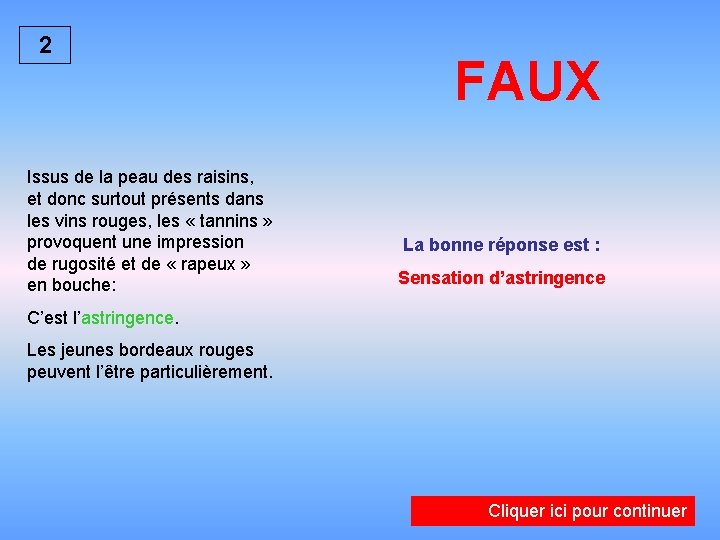 2 Issus de la peau des raisins, et donc surtout présents dans les vins