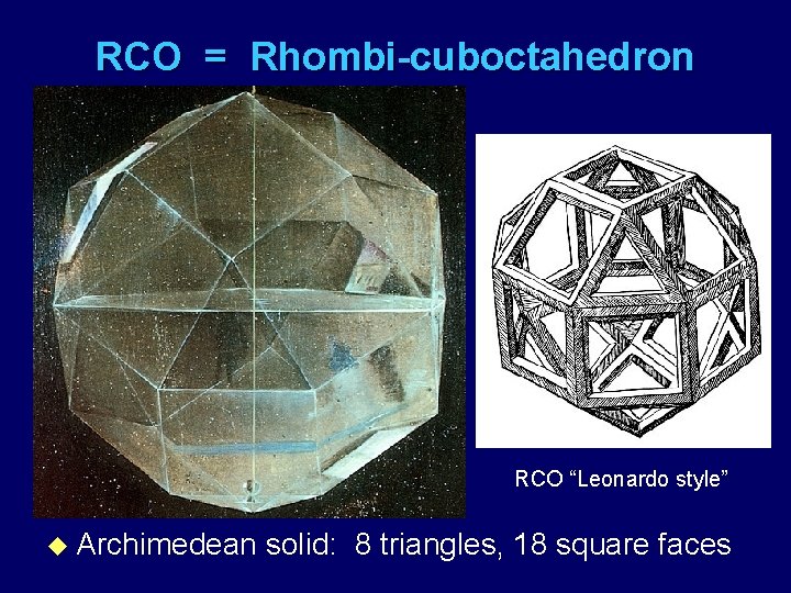 RCO = Rhombi-cuboctahedron RCO “Leonardo style” u Archimedean solid: 8 triangles, 18 square faces