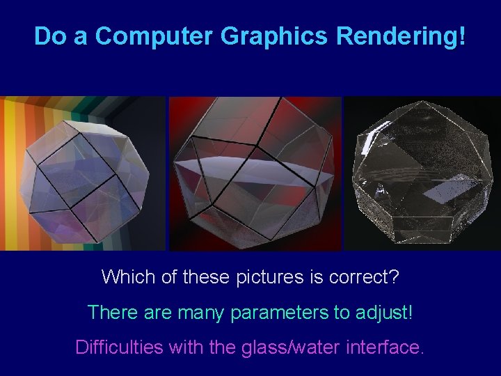 Do a Computer Graphics Rendering! Which of these pictures is correct? There are many