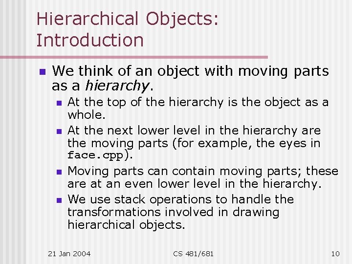 Hierarchical Objects: Introduction n We think of an object with moving parts as a