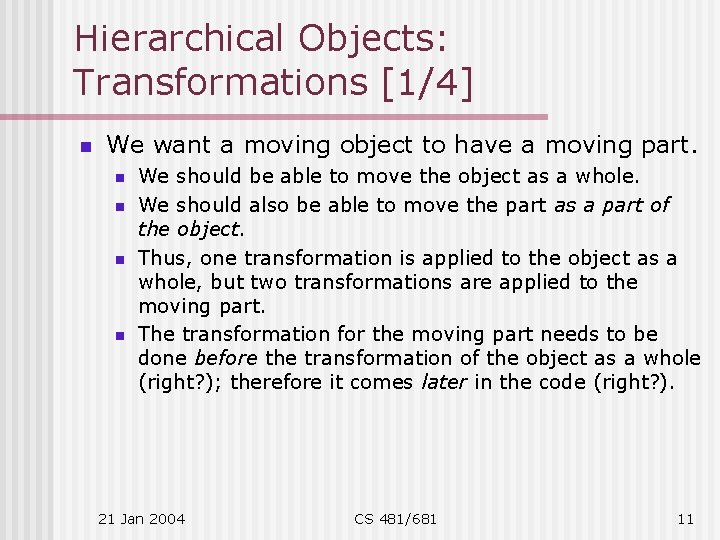 Hierarchical Objects: Transformations [1/4] n We want a moving object to have a moving