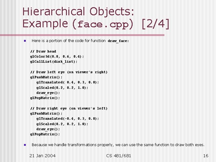 Hierarchical Objects: Example (face. cpp) [2/4] n Here is a portion of the code