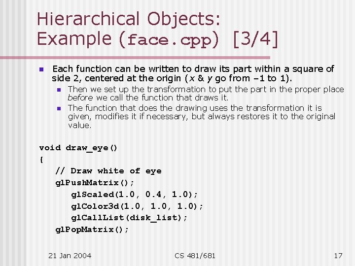 Hierarchical Objects: Example (face. cpp) [3/4] n Each function can be written to draw