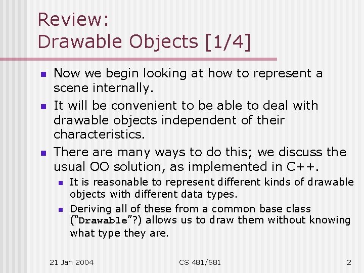 Review: Drawable Objects [1/4] n n n Now we begin looking at how to