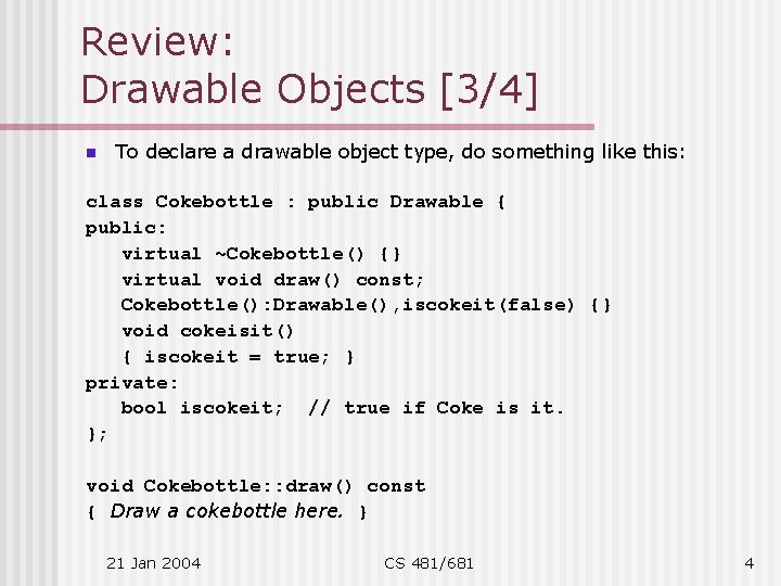 Review: Drawable Objects [3/4] n To declare a drawable object type, do something like