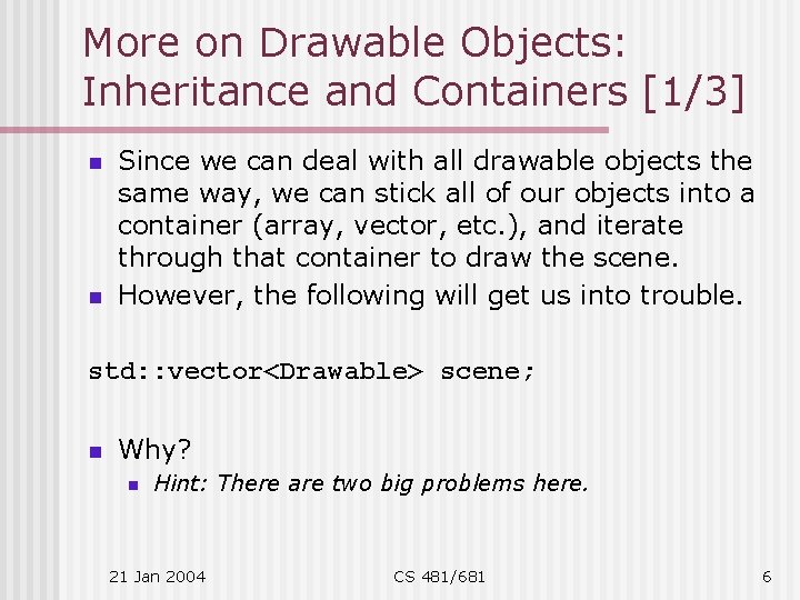 More on Drawable Objects: Inheritance and Containers [1/3] n n Since we can deal