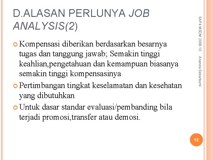  Kompensasi Ananda Sekarbumi diberikan berdasarkan besarnya tugas dan tanggung jawab; Semakin tinggi keahlian,