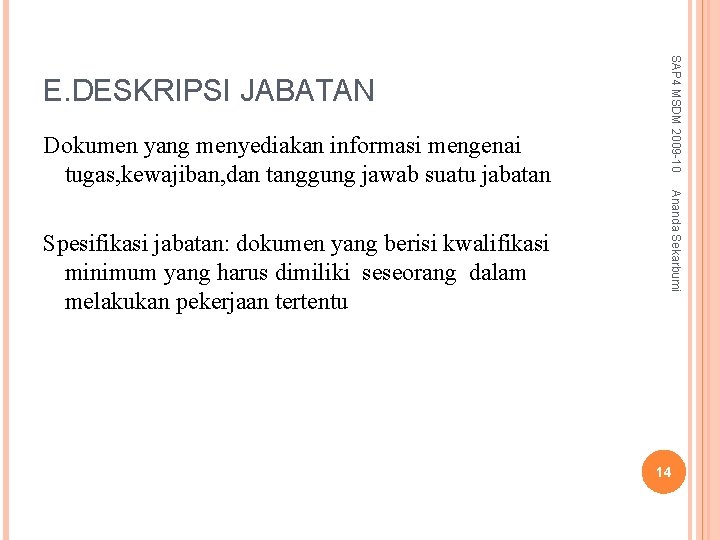 Dokumen yang menyediakan informasi mengenai tugas, kewajiban, dan tanggung jawab suatu jabatan Ananda Sekarbumi