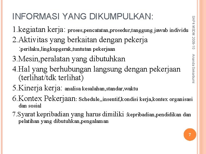 SAP 4 MSDM 2009 -10 INFORMASI YANG DIKUMPULKAN: Ananda Sekarbumi 1. kegiatan kerja: proses,