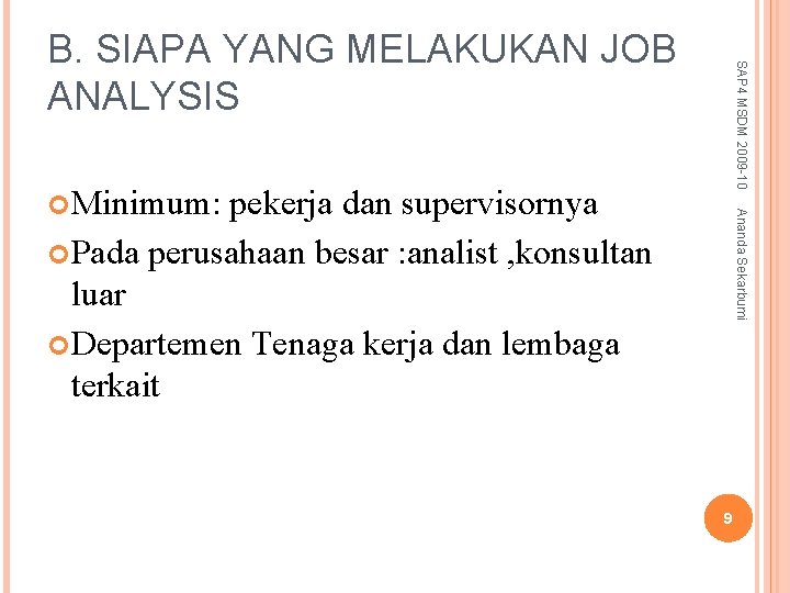 SAP 4 MSDM 2009 -10 B. SIAPA YANG MELAKUKAN JOB ANALYSIS pekerja dan supervisornya