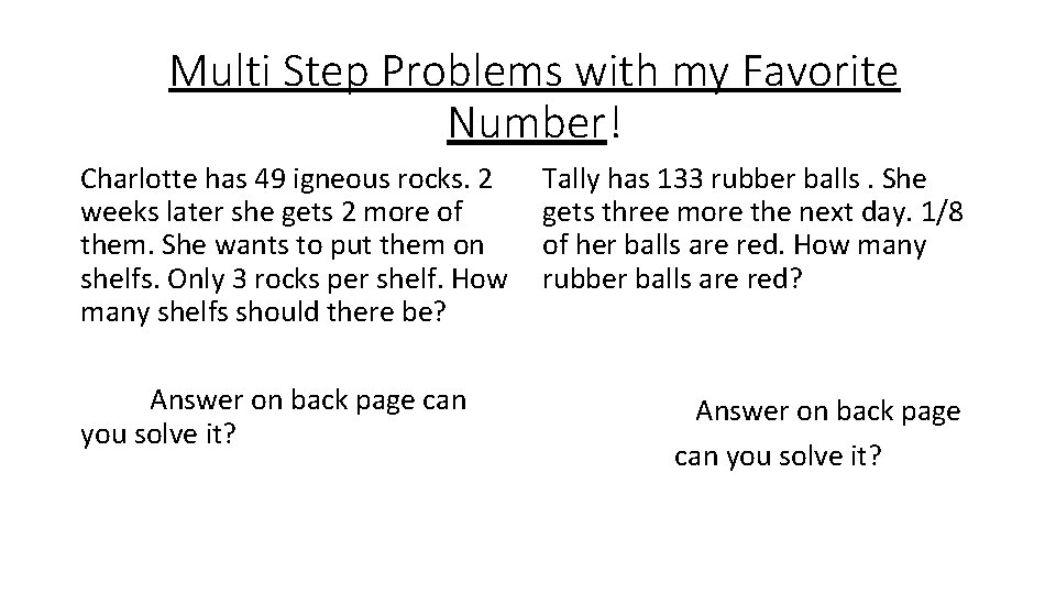 Multi Step Problems with my Favorite Number! Charlotte has 49 igneous rocks. 2 weeks