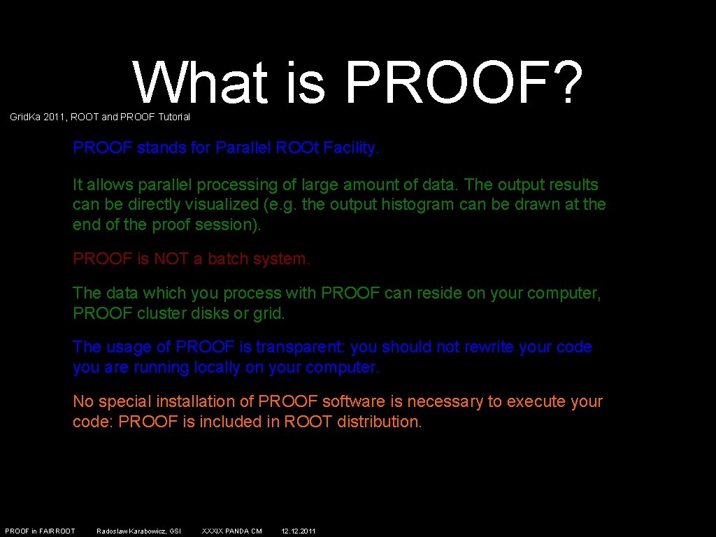 What is PROOF? Grid. Ka 2011, ROOT and PROOF Tutorial PROOF stands for Parallel