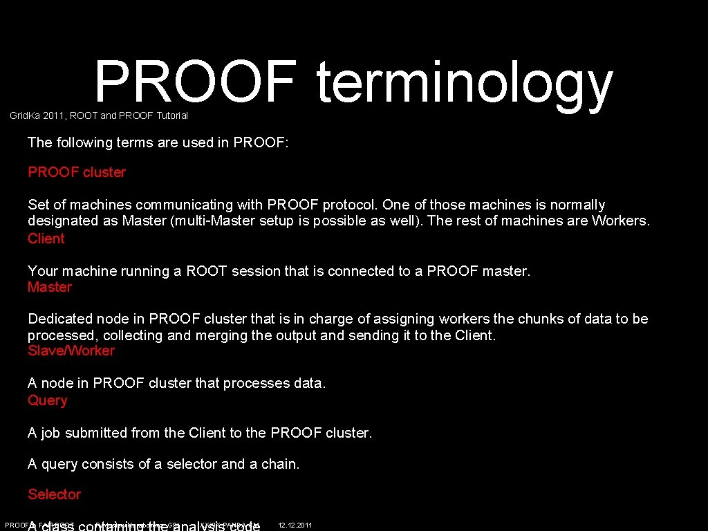 PROOF terminology Grid. Ka 2011, ROOT and PROOF Tutorial The following terms are used