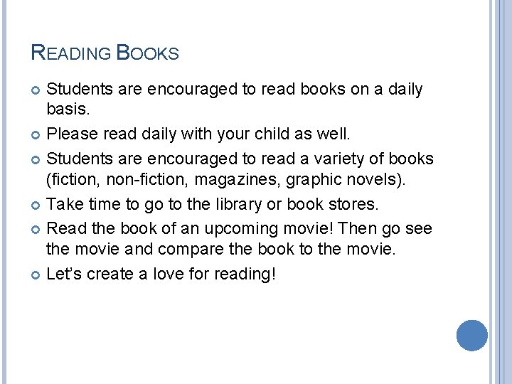 READING BOOKS Students are encouraged to read books on a daily basis. Please read