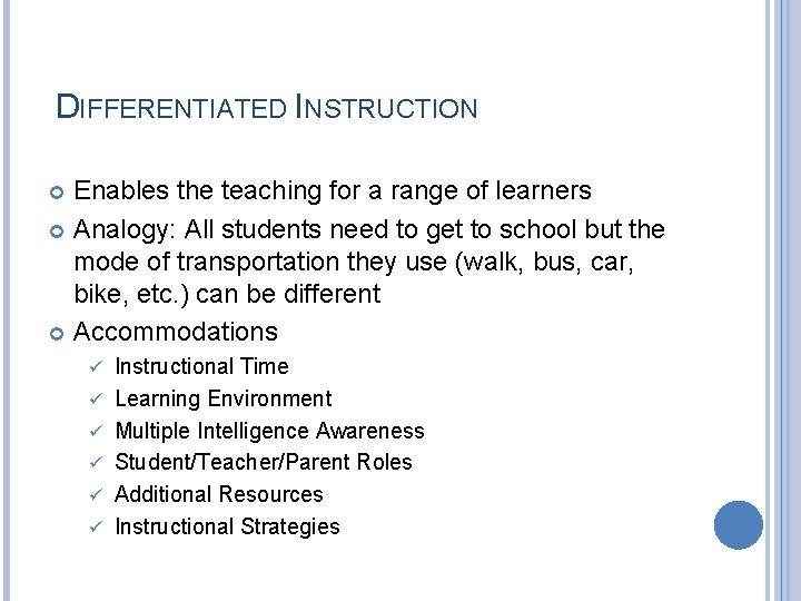 DIFFERENTIATED INSTRUCTION Enables the teaching for a range of learners Analogy: All students need