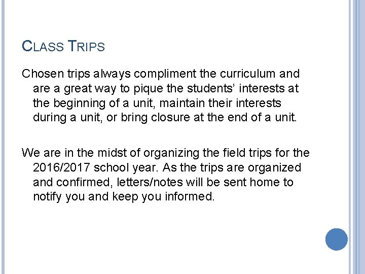 CLASS TRIPS Chosen trips always compliment the curriculum and are a great way to