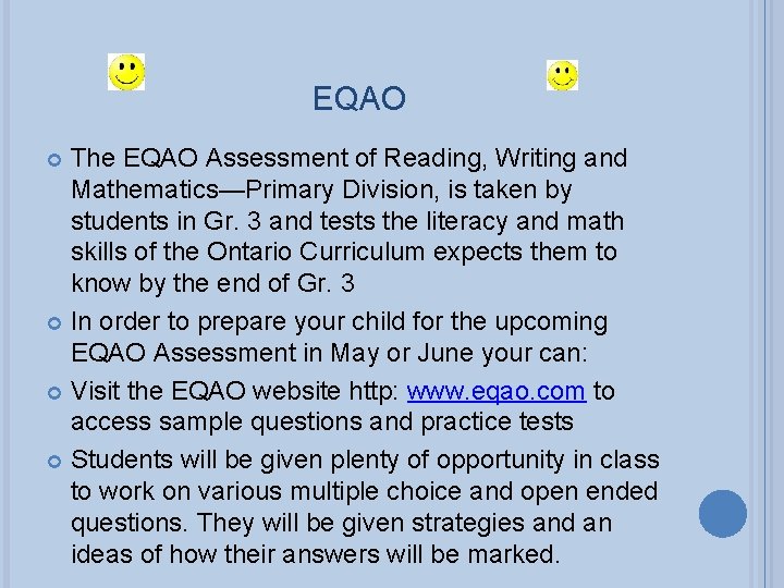EQAO The EQAO Assessment of Reading, Writing and Mathematics—Primary Division, is taken by students