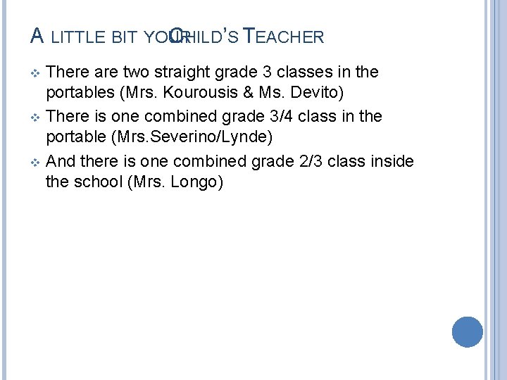 A LITTLE BIT YOUR CHILD’S TEACHER There are two straight grade 3 classes in