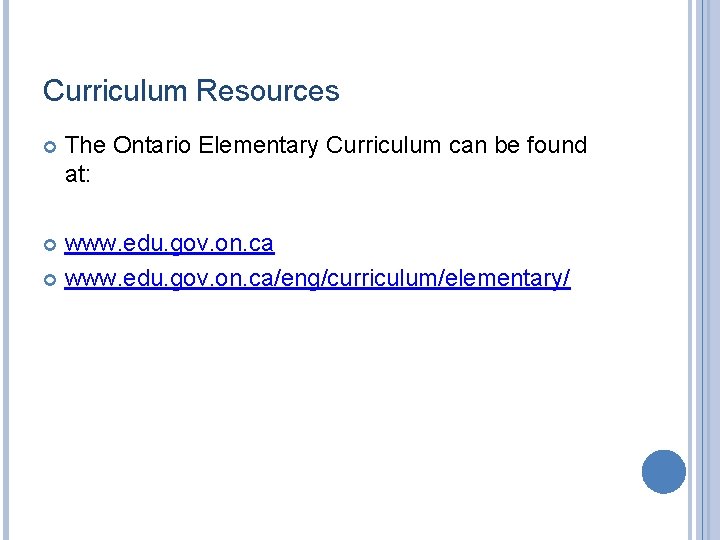 Curriculum Resources The Ontario Elementary Curriculum can be found at: www. edu. gov. on.