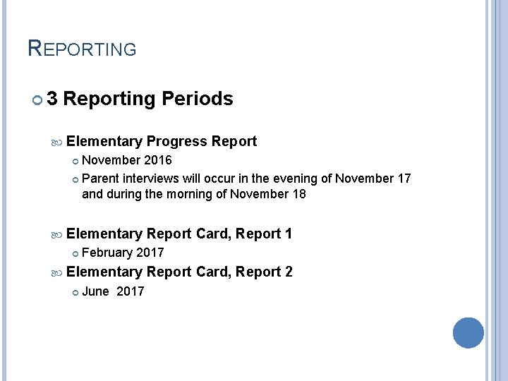 REPORTING 3 Reporting Periods Elementary Progress Report November 2016 Parent interviews will occur in