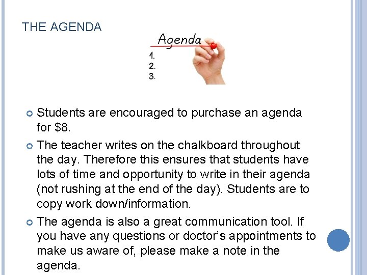 THE AGENDA Students are encouraged to purchase an agenda for $8. The teacher writes