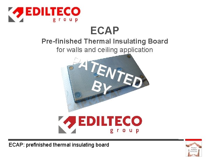 ECAP Pre-finished Thermal Insulating Board for walls and ceiling application PAT ENT E D