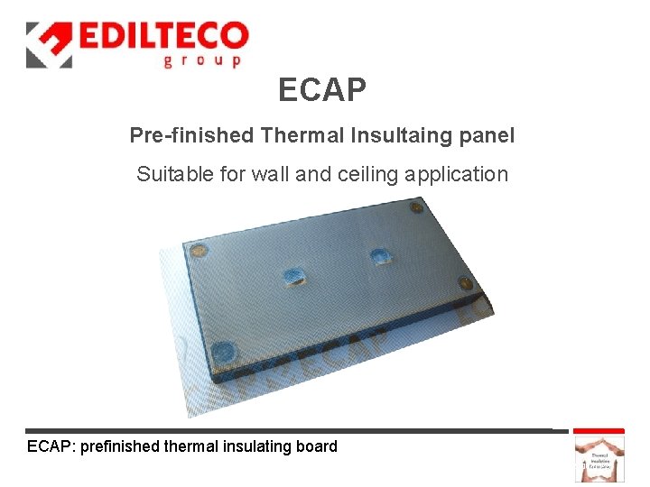 ECAP Pre-finished Thermal Insultaing panel Suitable for wall and ceiling application ECAP: prefinished thermal