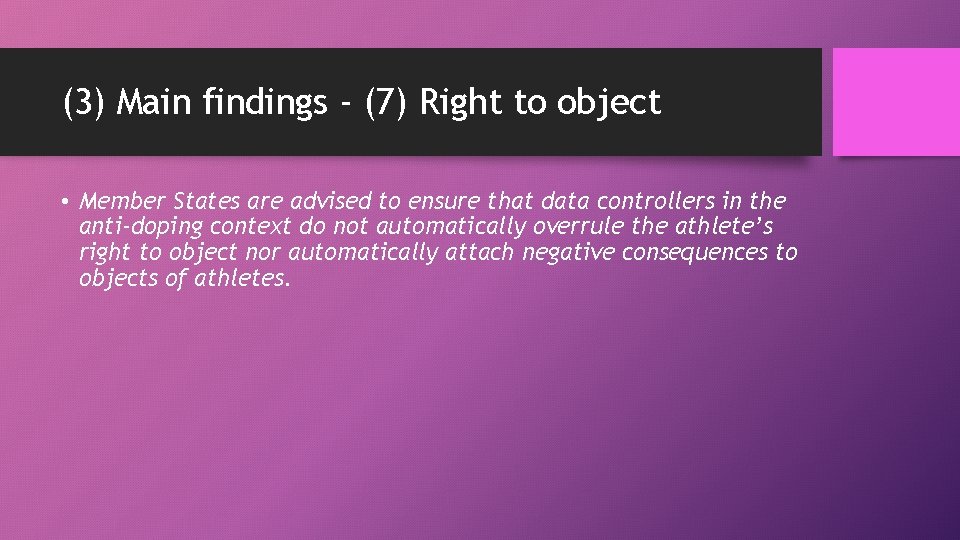 (3) Main findings - (7) Right to object • Member States are advised to