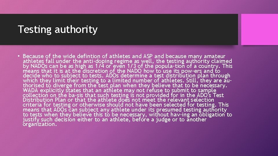 Testing authority • Because of the wide defintion of athletes and ASP and because