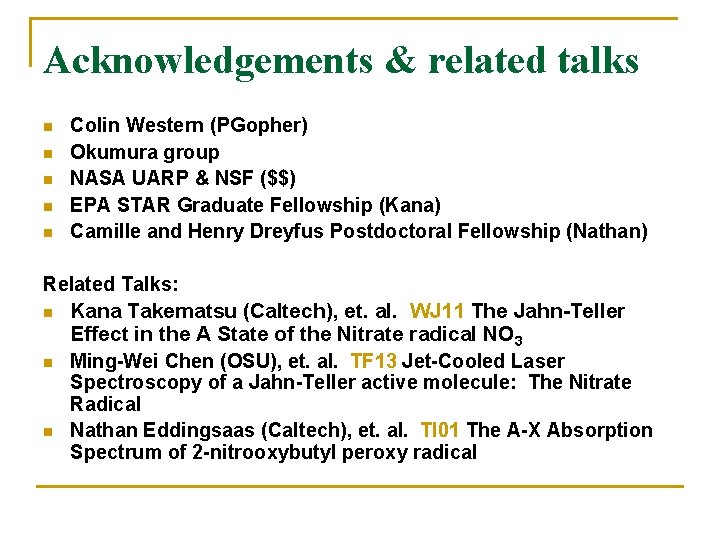 Acknowledgements & related talks n n n Colin Western (PGopher) Okumura group NASA UARP