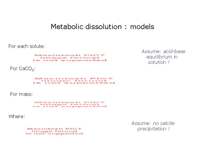 Metabolic dissolution : models For each solute: Assume: acid-base equilibrium in solution ! For