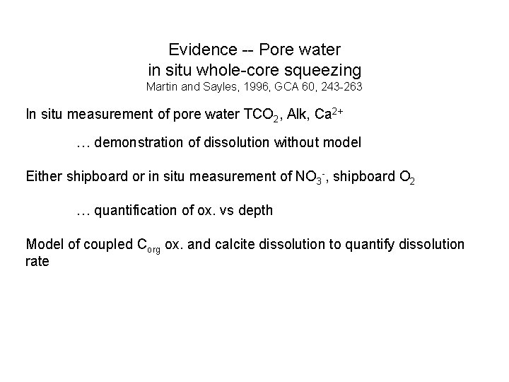 Evidence -- Pore water in situ whole-core squeezing Martin and Sayles, 1996, GCA 60,