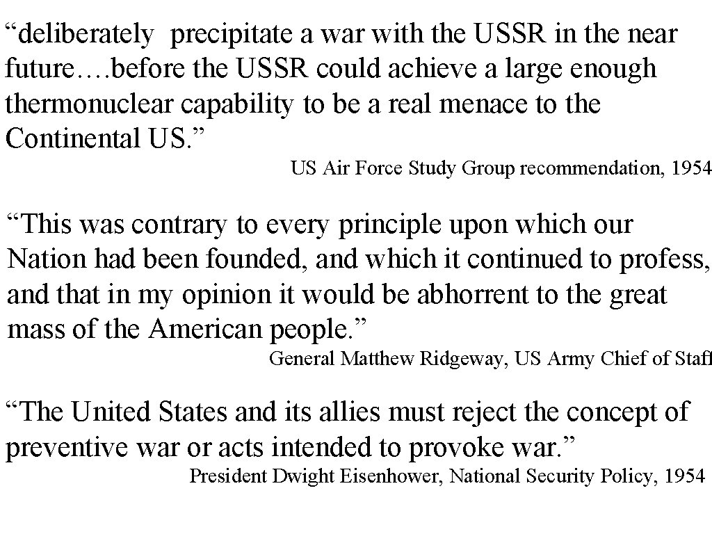 “deliberately precipitate a war with the USSR in the near future…. before the USSR