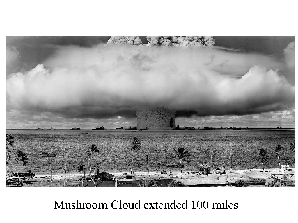 Mushroom Cloud extended 100 miles 