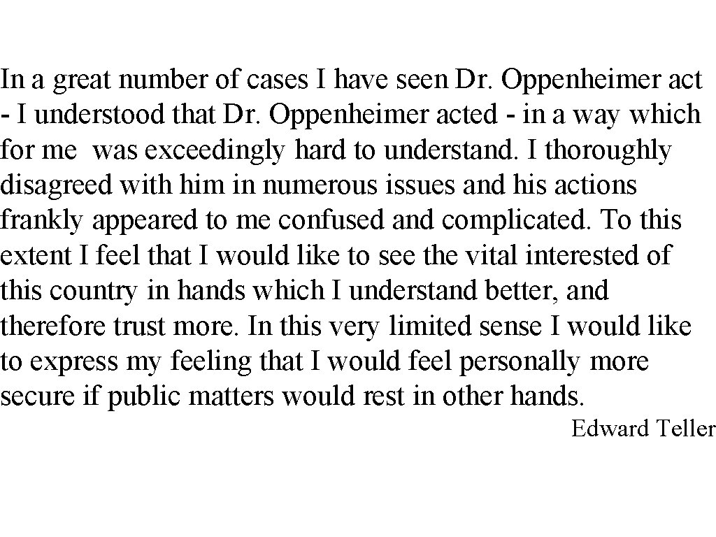 In a great number of cases I have seen Dr. Oppenheimer act - I