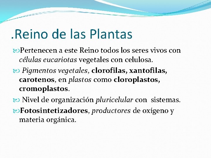 . Reino de las Plantas Pertenecen a este Reino todos los seres vivos con