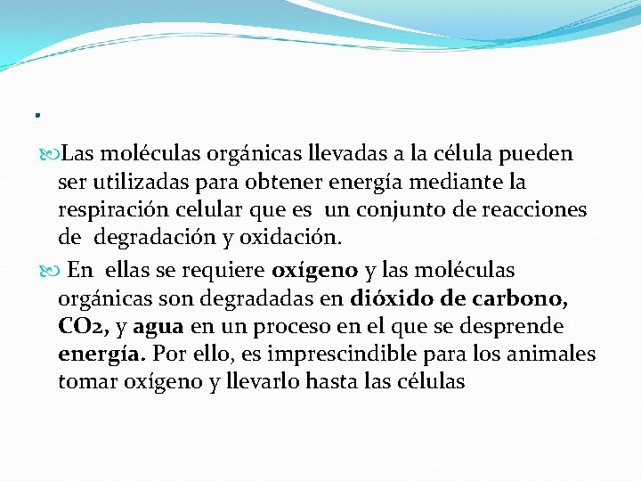 . Las moléculas orgánicas llevadas a la célula pueden ser utilizadas para obtenergía mediante