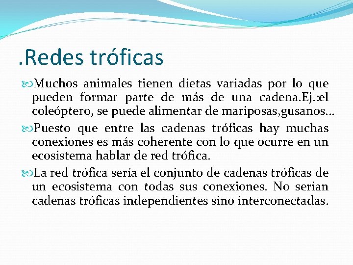 . Redes tróficas Muchos animales tienen dietas variadas por lo que pueden formar parte